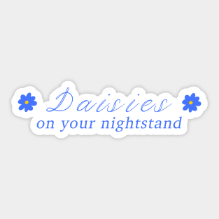 daisies on your nightstand Sticker